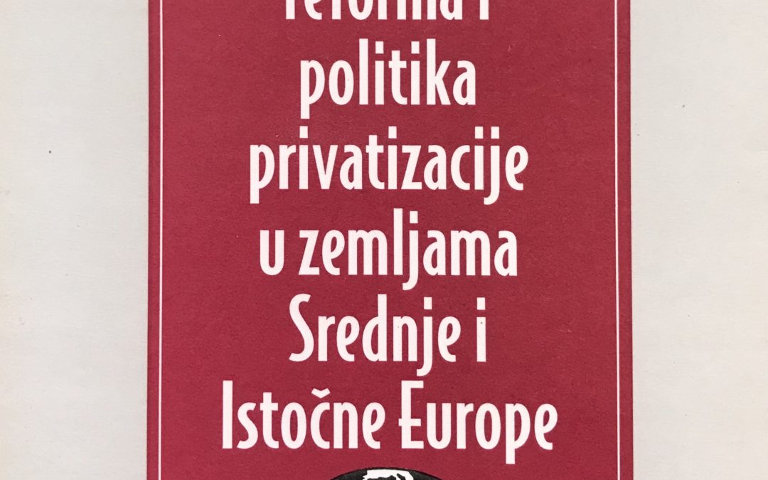 Makroekonomska reforma i politika privatizacije u Srednjoj i Istočnoj Europi
