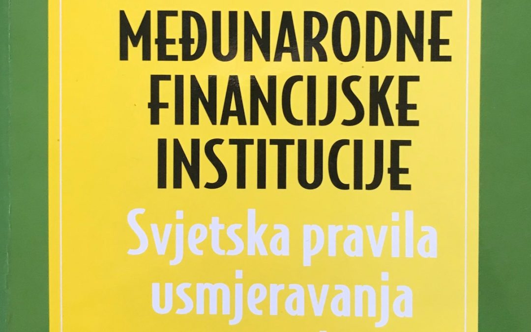 Hrvatska i međunarodne financijske institucije: svjetska pravila usmjeravanja razvoja