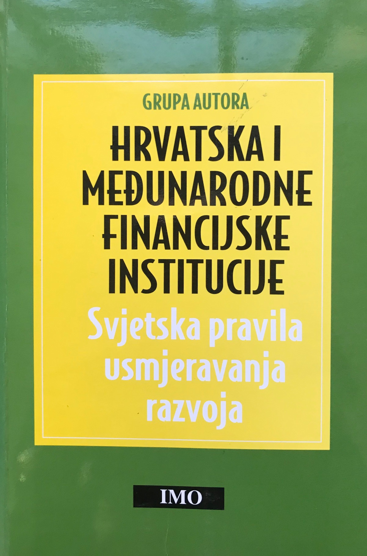 Hrvatska i međunarodne financijske institucije: svjetska pravila usmjeravanja razvoja