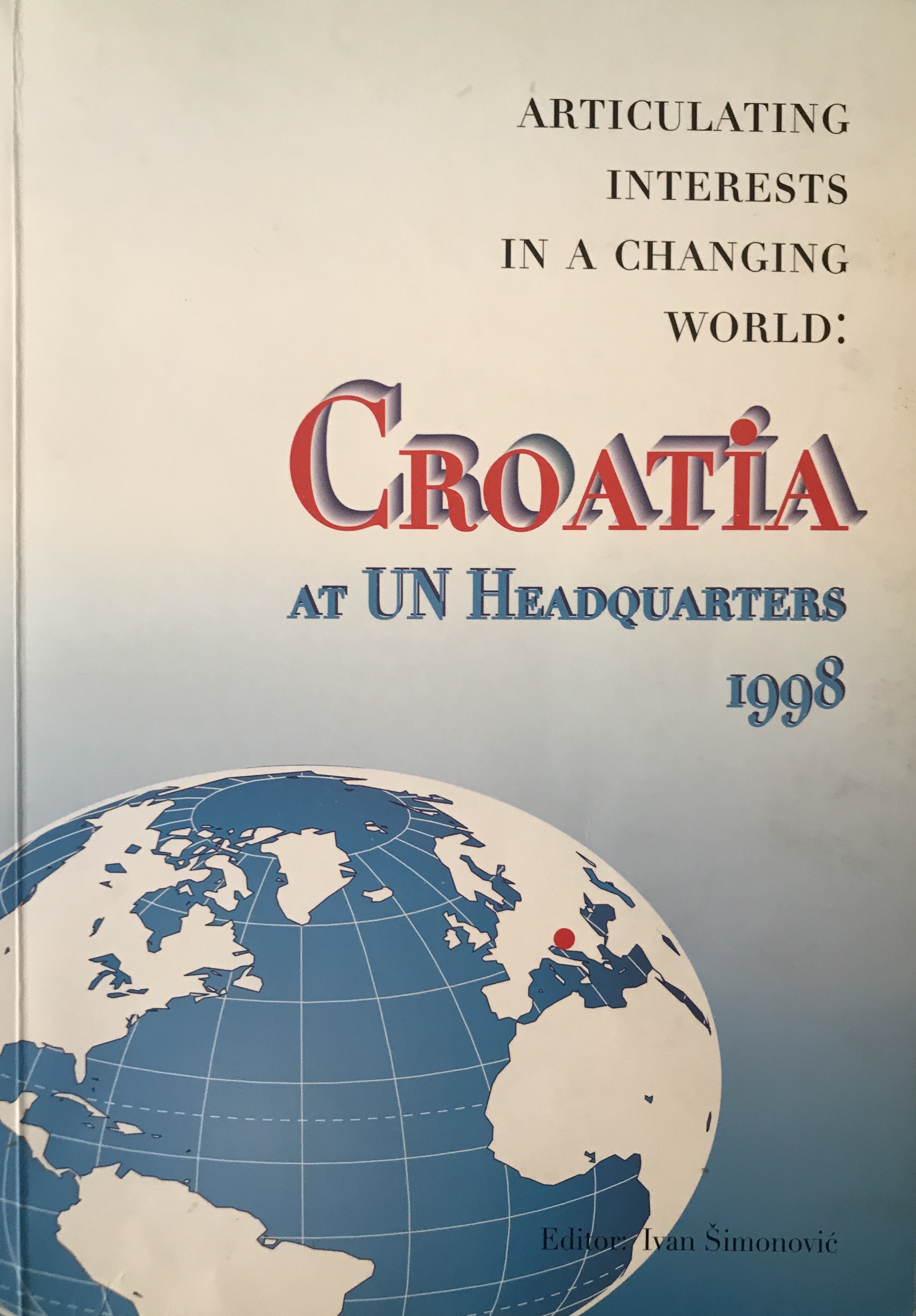 Articulating interests in a changing world: Croatia at United Nations Headquarters 1998