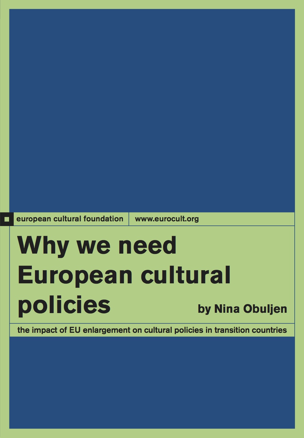 Why we need European cultural policies: the impact of EU enlargement on cultural policies in transition countries