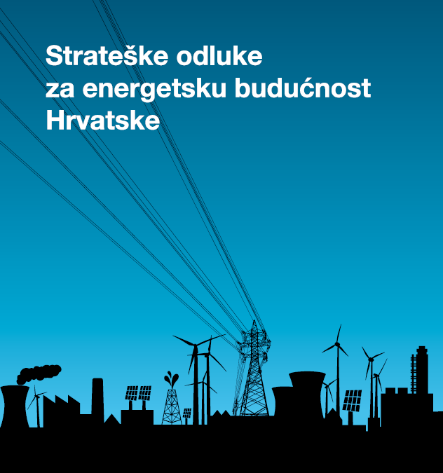 Strateške odluke za energetsku budućnost Hrvatske (Strategic decisions for energy future of Croatia)