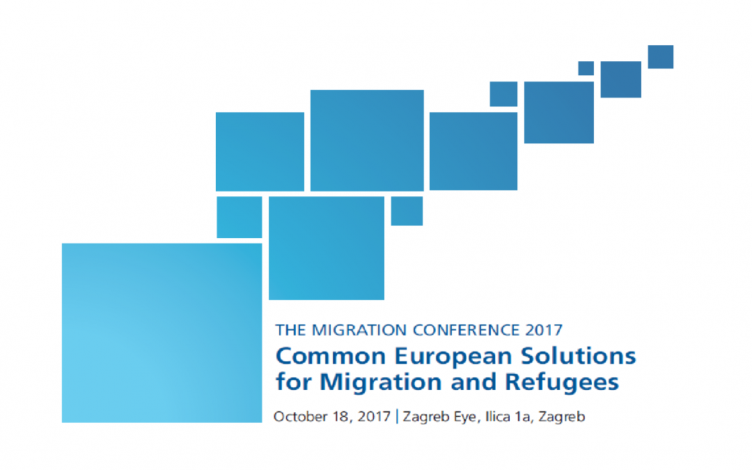 THE MIGRATION CONFERENCE 2017 Common European Solutions for Migration and Refugees