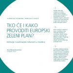 Analiza "Tko će i kako provoditi Europski zeleni plan? Institucije i koordinacijski mehanizmi u Hrvatskoj"