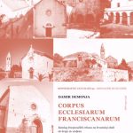 Monografija "Corpus ecclesiarum Franciscanarum: Katalog franjevačkih crkava na hrvatskoj obali do kraja 16. stoljeća"