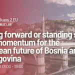 Panel diskusija "Moving forward or standing still? New momentum for the European future of Bosnia and Herzegovina"