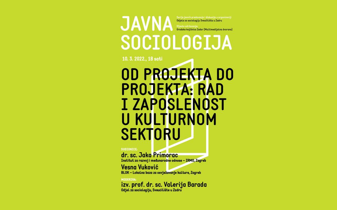Javna sociologija – Od projekta do projekta: rad i zaposlenost u kulturnom sektoru