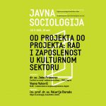 Javna sociologija - Od projekta do projekta: rad i zaposlenost u kulturnom sektoru