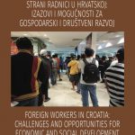 Strani radnici u Hrvatskoj: Izazovi i mogućnosti za gospodarski i društveni razvoj