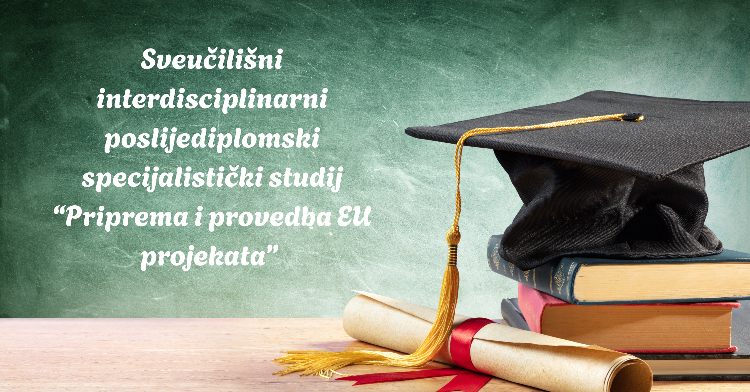 Sveučilišni interdisciplinarni poslijediplomski specijalistički studij “Priprema i provedba EU projekata” – objavljen Natječaj