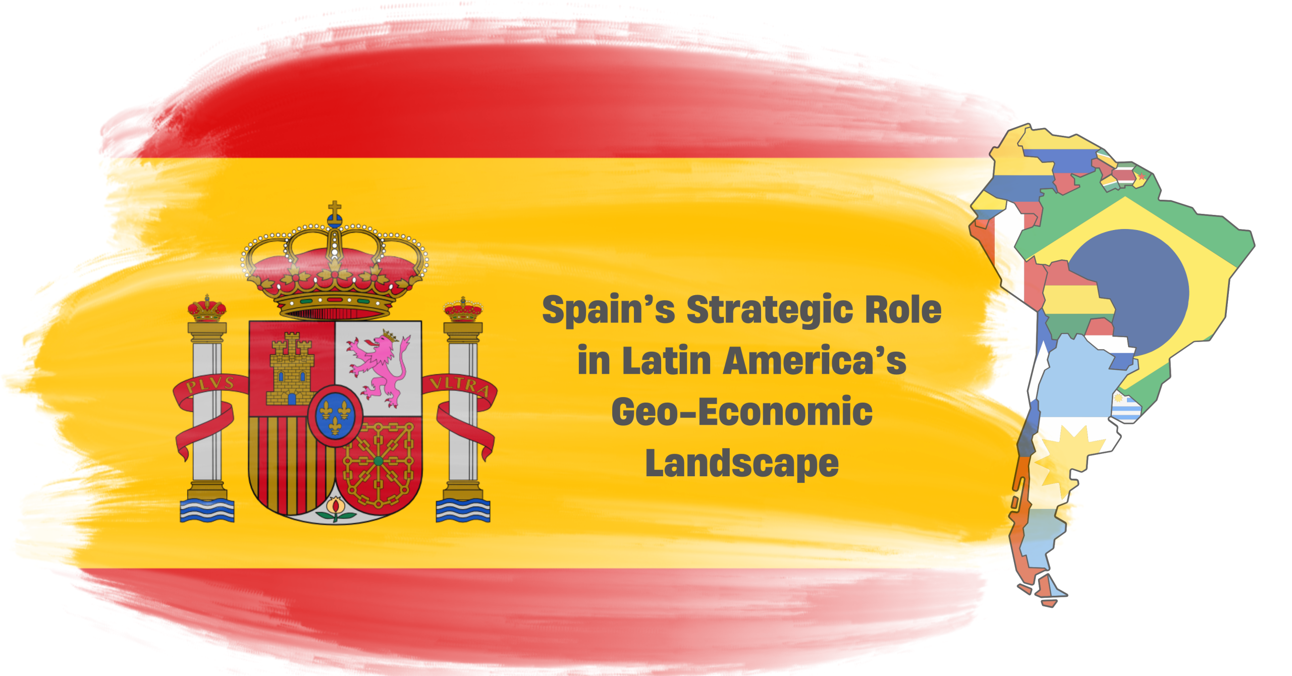 The Iberian Nexus: Spain’s Strategic Role in Latin America’s Geo-Economic Landscape