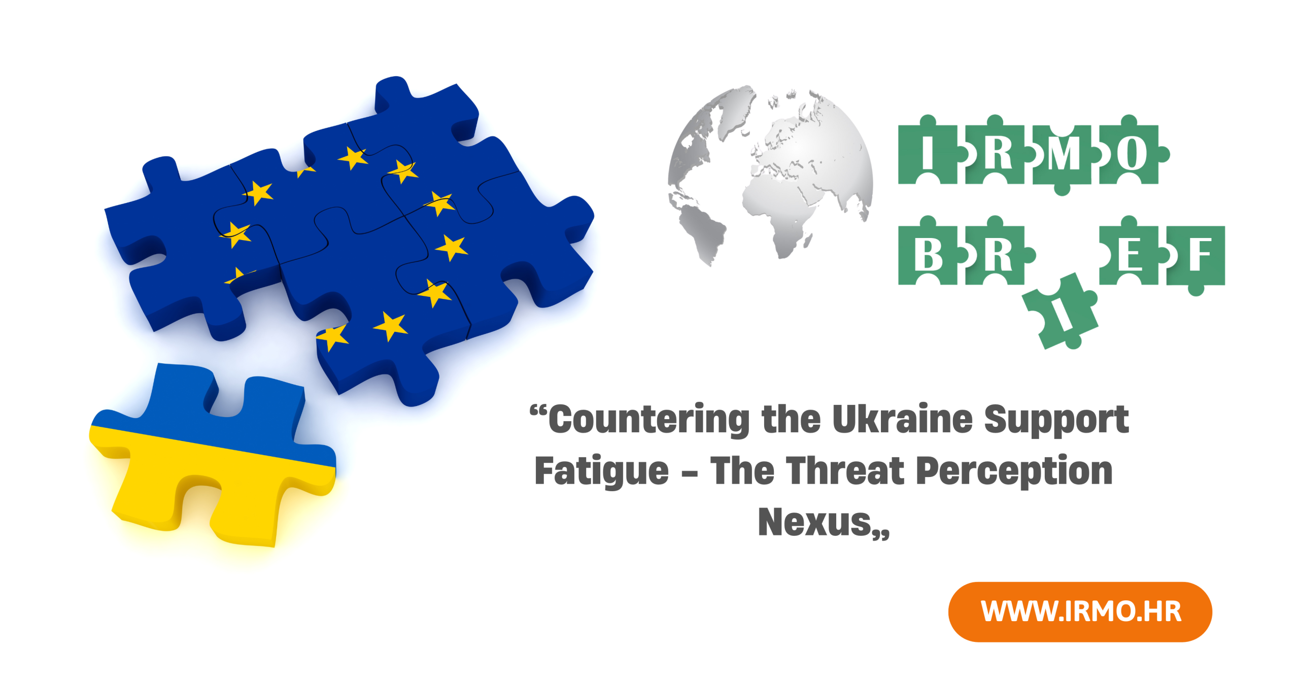 IRMO brief “Countering the Ukraine Support Fatigue – The Threat Perception Nexus”