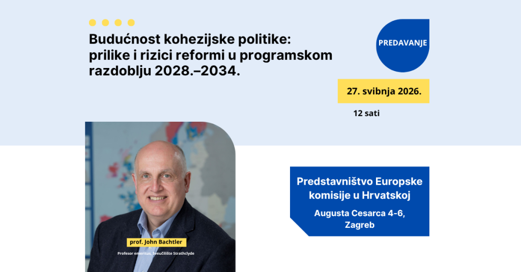 NAJAVA: Predavanje prof. Johna Bachtlera – Budućnost kohezijske politike: prilike i rizici reformi u programskom razdoblju 2028. – 2034.
